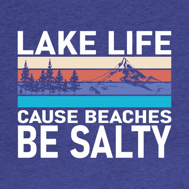 Lake Life cause Beaches be Salty 3 by Hunters shop